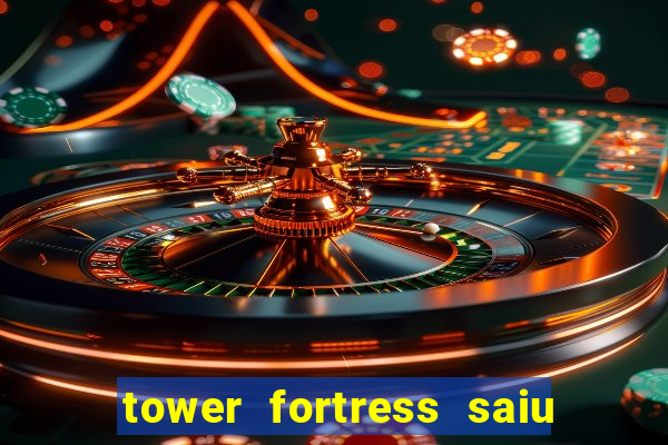 tower fortress saiu da play store